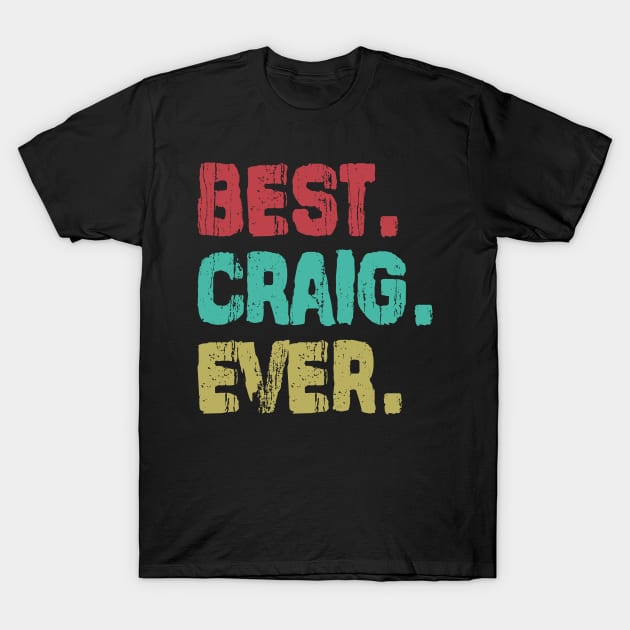 Craig, Best Name Ever, Name , Birthday, Middle name, FamilyCraig Middle Name T-Shirt by huntee store